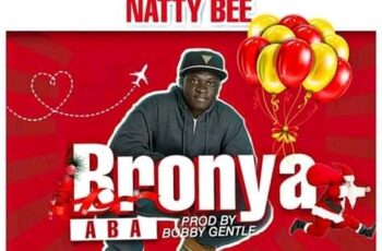 Natty Bee – Bronya Aba (Prod by Bobby Gentle)