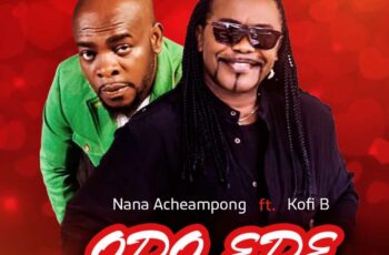Nana Acheampong ft Kofi B – Odo 3d3 (Prod by Voltage)