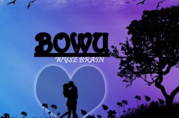 Wyse Brain – Bowu (Die With You) (Prod by Jew Nart & Jaemally)