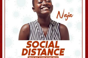 Naja – Social Distance (Prod By Dare Mame Beat)