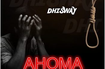 DhisWay – Ahoma (Prod by Real Massive)