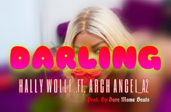 Hally Wolf – Darling ft Arch Angel A2 (Prod by Dare Mame Beat)