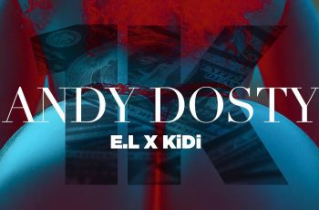 Andy Dosty Drops 1K Featuring KiDi And EL