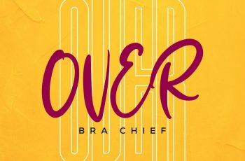 Bra Chief – Over (Prod by Ebenez)