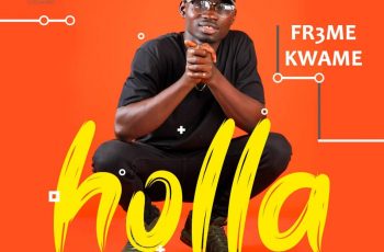 Fr3me Kwame – Holla (Mixed By Winty Beat)