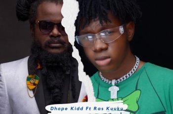 Dhope Kidd – Joo ft Ras Kuuku
