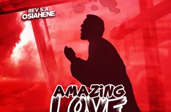 Rev S.A Osiahene – Amazing Love (Prod by Kidstar Beatz)