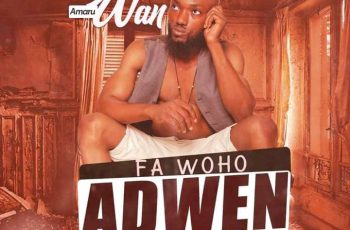 Amaru Wan – Fa Woho Adwen (Prod by Ebenez)