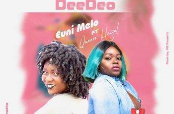Euni Melo Ft Queen Haizel – Sokoo Deedeo (Prod By Drumsticks)