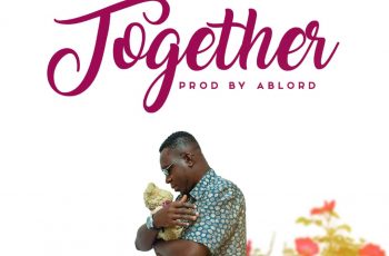 Ablord – Together (Prod By Ablord)