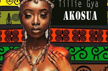 Tillie Gya – Akosua (Prod By Tillie Gya)