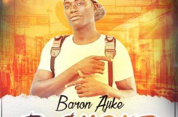 Baron Ajike – E Choke (Prod. By Jewnart)