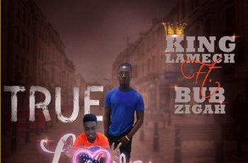 King Lamech – True Love ft Bub Zigah